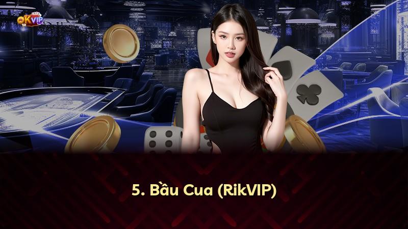 5. Bầu Cua (RikVIP)