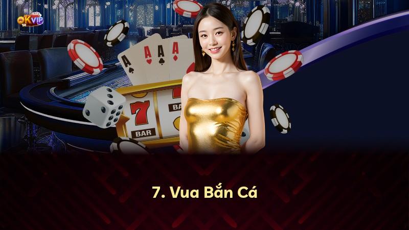 7. Vua Bắn Cá