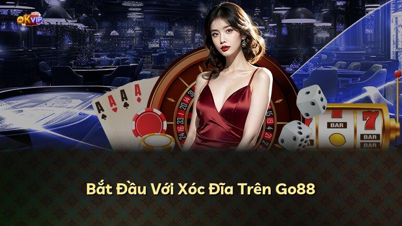 Bắt Đầu Với Xóc Đĩa Trên Go88