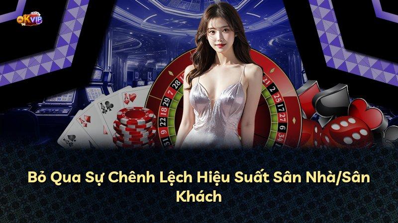 Bỏ Qua Sự Chênh Lệch Hiệu Suất Sân Nhà/Sân Khách