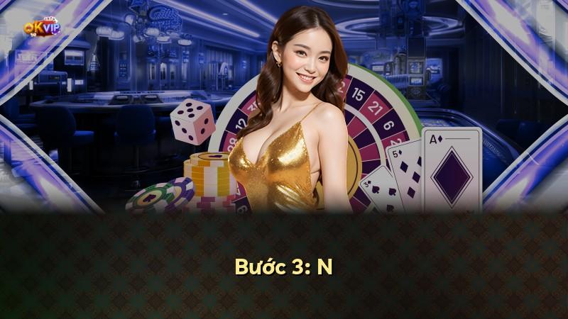 Bước 3: N