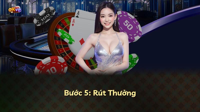 Bước 5: Rút Thưởng