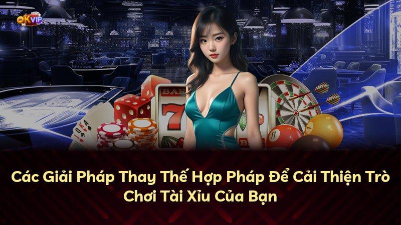 Các Giải Pháp Thay Thế Hợp Pháp Để Cải Thiện Trò Chơi Tài Xỉu Của Bạn