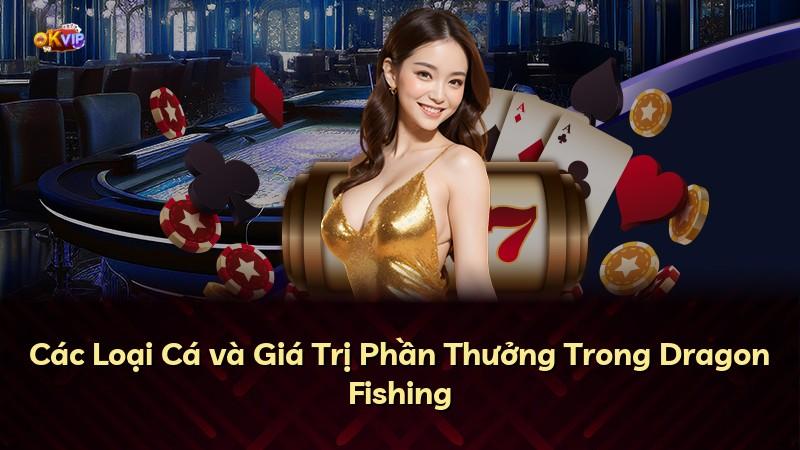 Các Loại Cá và Giá Trị Phần Thưởng Trong Dragon Fishing