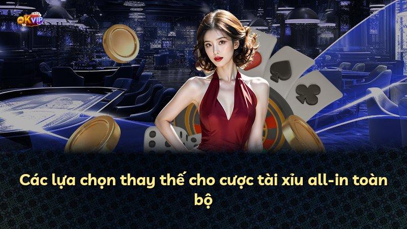 Các lựa chọn thay thế cho cược tài xỉu all-in toàn bộ