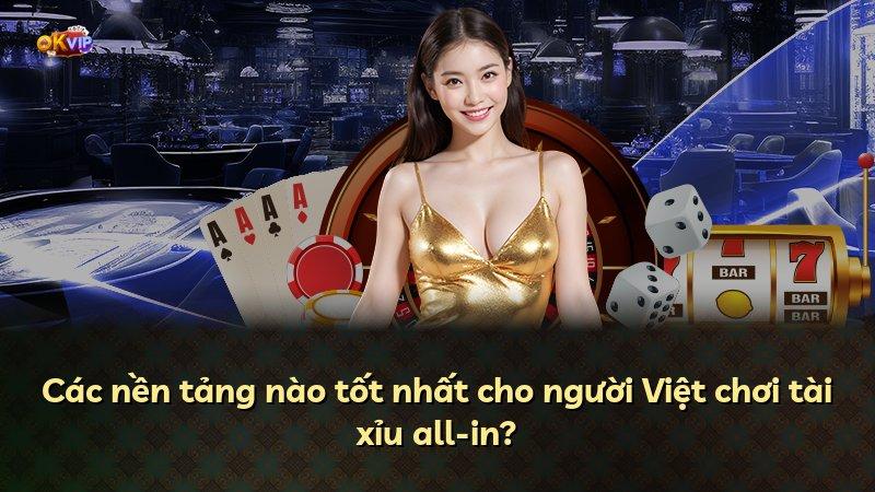 Các nền tảng nào tốt nhất cho người Việt chơi tài xỉu all-in?