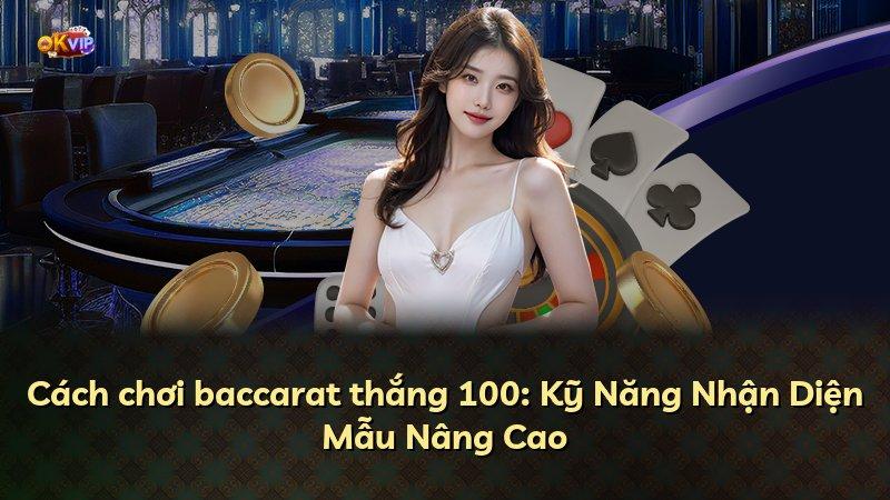 Cách chơi baccarat thắng 100: Kỹ Năng Nhận Diện Mẫu Nâng Cao