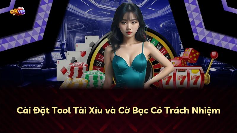 Cài Đặt Tool Tài Xỉu và Cờ Bạc Có Trách Nhiệm