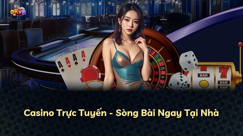 Casino Trực Tuyến - Sòng Bài Ngay Tại Nhà