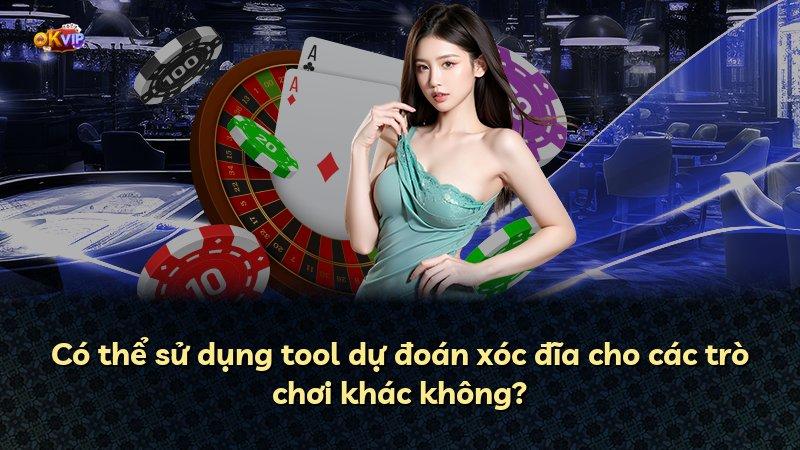 Có thể sử dụng tool dự đoán xóc đĩa cho các trò chơi khác không?