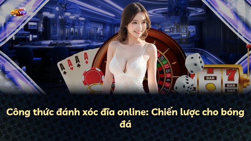 Công thức đánh xóc đĩa online: Chiến lược cho bóng đá