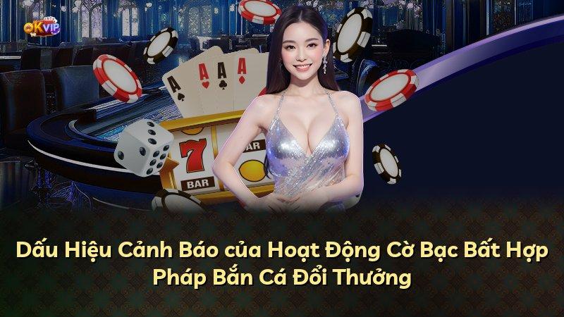 Dấu Hiệu Cảnh Báo của Hoạt Động Cờ Bạc Bất Hợp Pháp Bắn Cá Đổi Thưởng