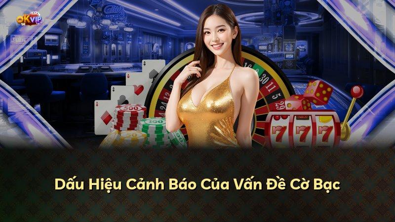 Dấu Hiệu Cảnh Báo Của Vấn Đề Cờ Bạc