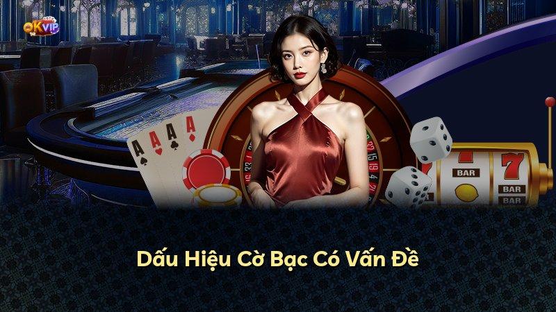Dấu Hiệu Cờ Bạc Có Vấn Đề