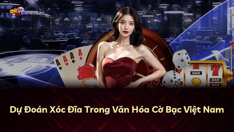 Dự Đoán Xóc Đĩa Trong Văn Hóa Cờ Bạc Việt Nam