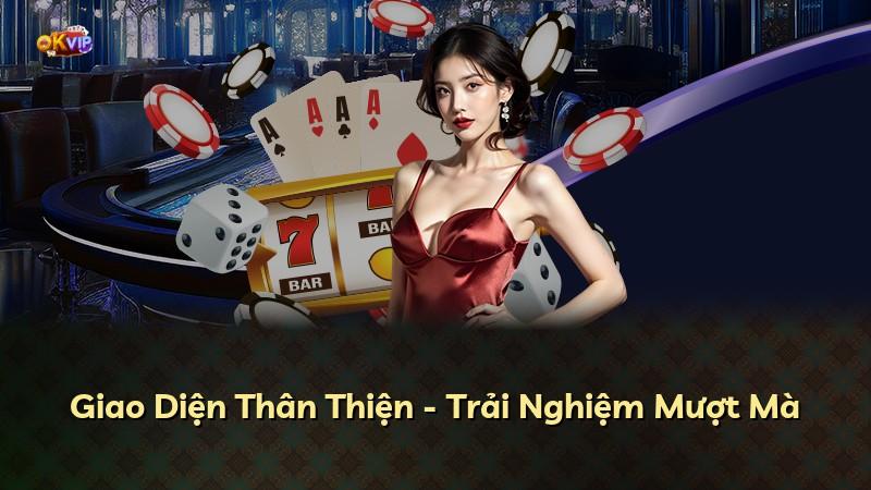 Giao Diện Thân Thiện - Trải Nghiệm Mượt Mà