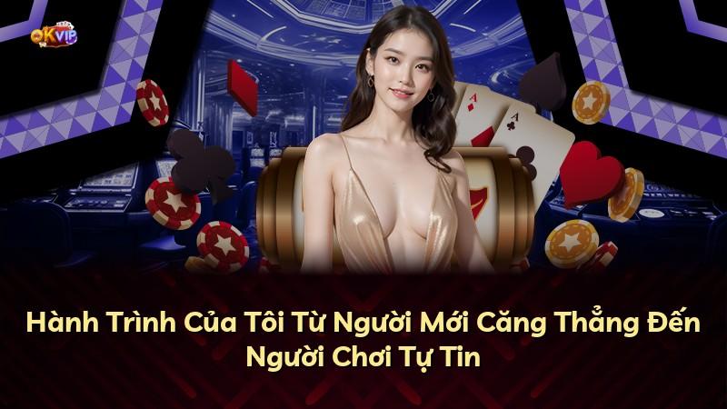 Hành Trình Của Tôi Từ Người Mới Căng Thẳng Đến Người Chơi Tự Tin