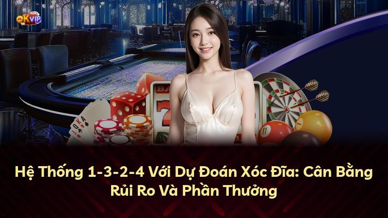 Hệ Thống 1-3-2-4 Với Dự Đoán Xóc Đĩa: Cân Bằng Rủi Ro Và Phần Thưởng