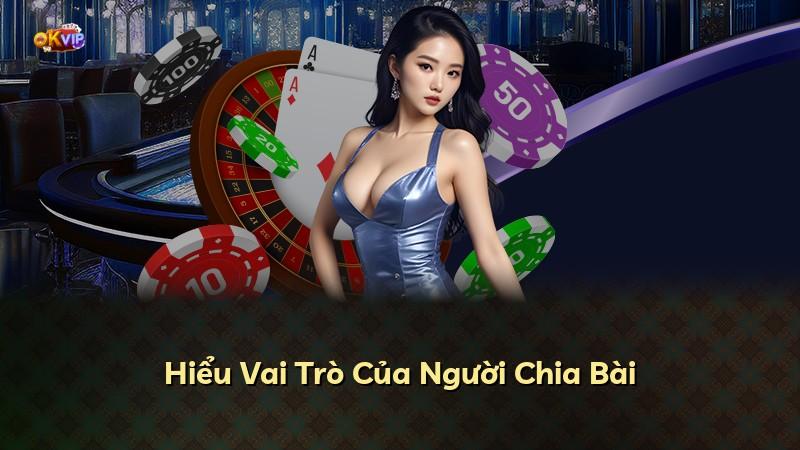 Hiểu Vai Trò Của Người Chia Bài