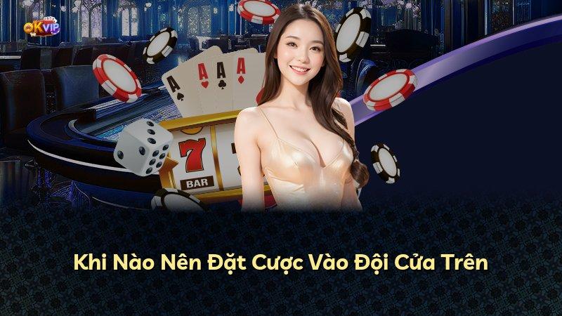 Khi Nào Nên Đặt Cược Vào Đội Cửa Trên