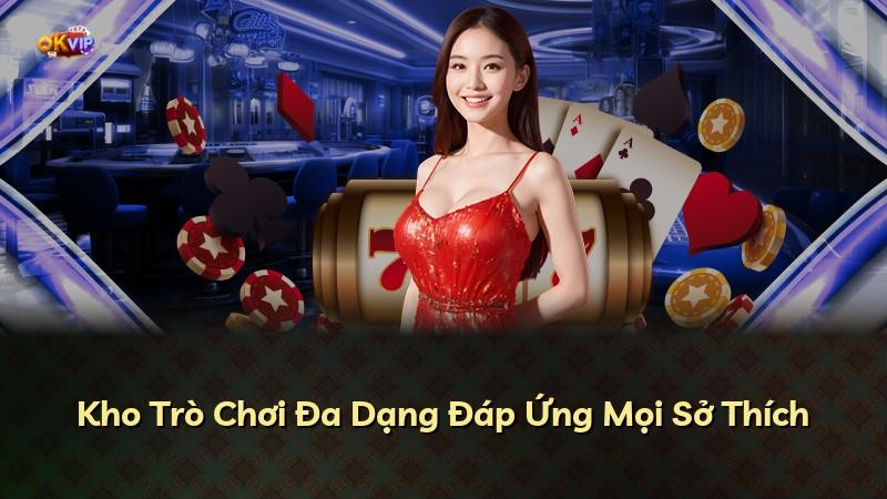 Kho Trò Chơi Đa Dạng Đáp Ứng Mọi Sở Thích