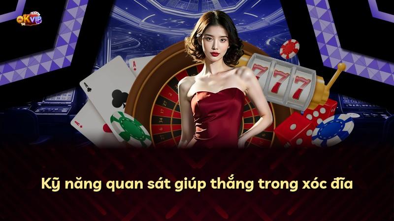 Kỹ năng quan sát giúp thắng trong xóc đĩa