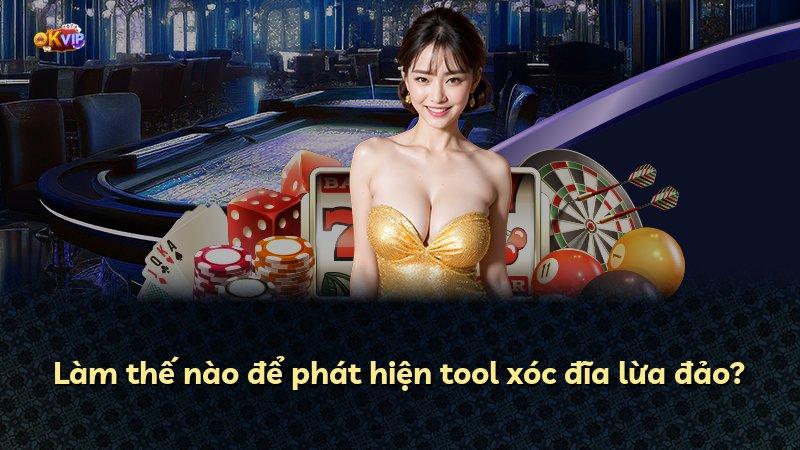 Làm thế nào để phát hiện tool xóc đĩa lừa đảo?