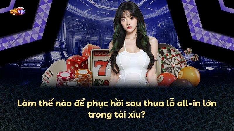 Làm thế nào để phục hồi sau thua lỗ all-in lớn trong tài xỉu?