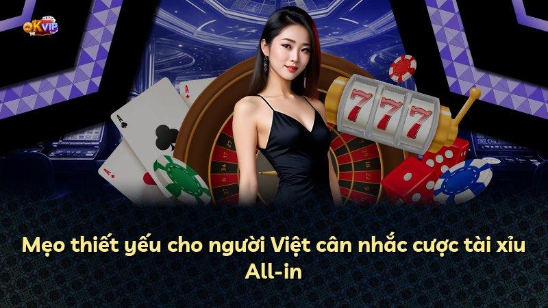 Mẹo thiết yếu cho người Việt cân nhắc cược tài xỉu All-in