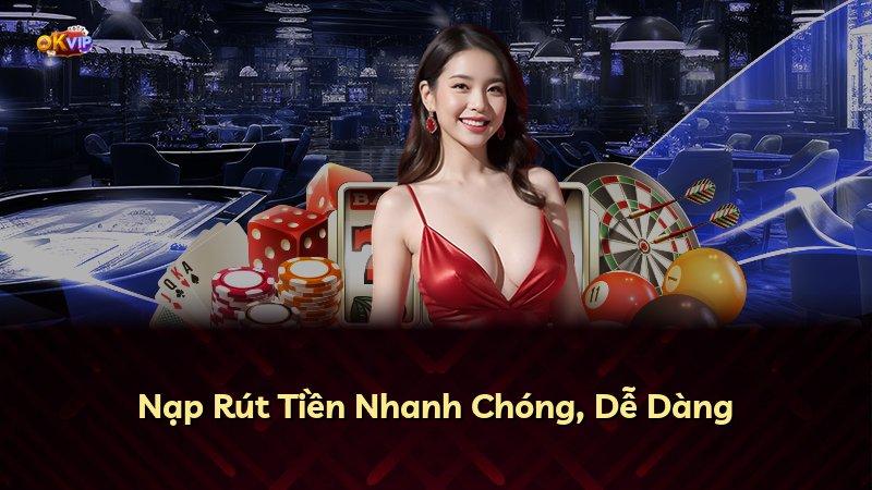 Nạp Rút Tiền Nhanh Chóng, Dễ Dàng