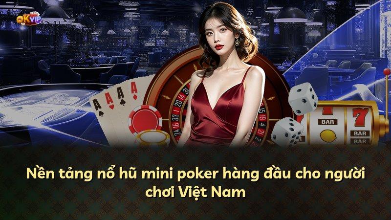 Nền tảng nổ hũ mini poker hàng đầu cho người chơi Việt Nam
