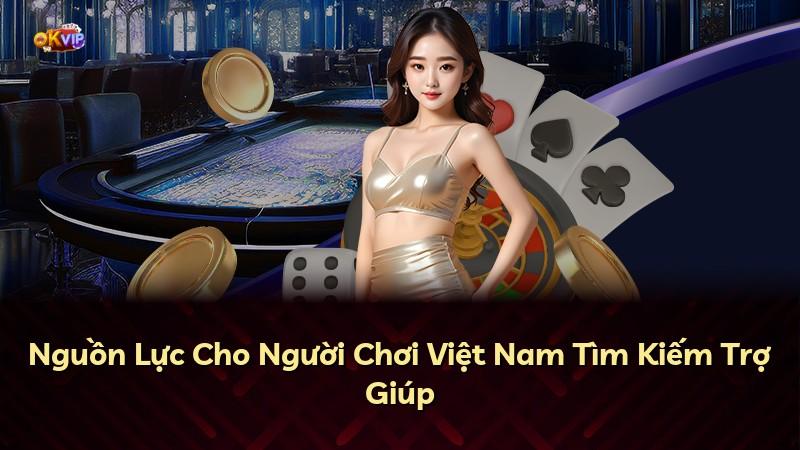 Nguồn Lực Cho Người Chơi Việt Nam Tìm Kiếm Trợ Giúp