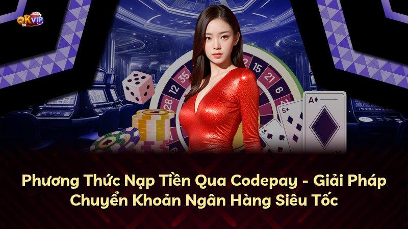 Phương Thức Nạp Tiền Qua Codepay - Giải Pháp Chuyển Khoản Ngân Hàng Siêu Tốc