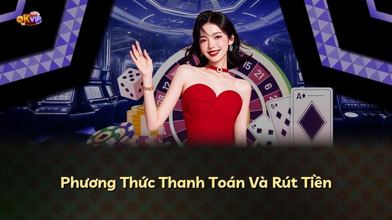 Phương Thức Thanh Toán Và Rút Tiền