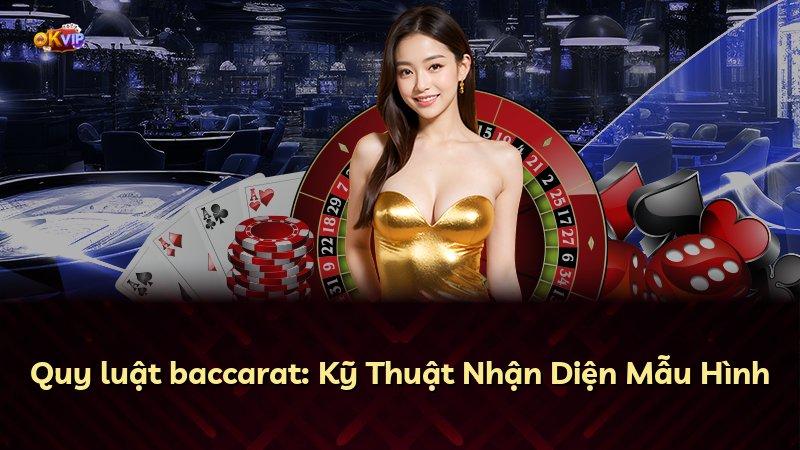 Quy luật baccarat: Kỹ Thuật Nhận Diện Mẫu Hình