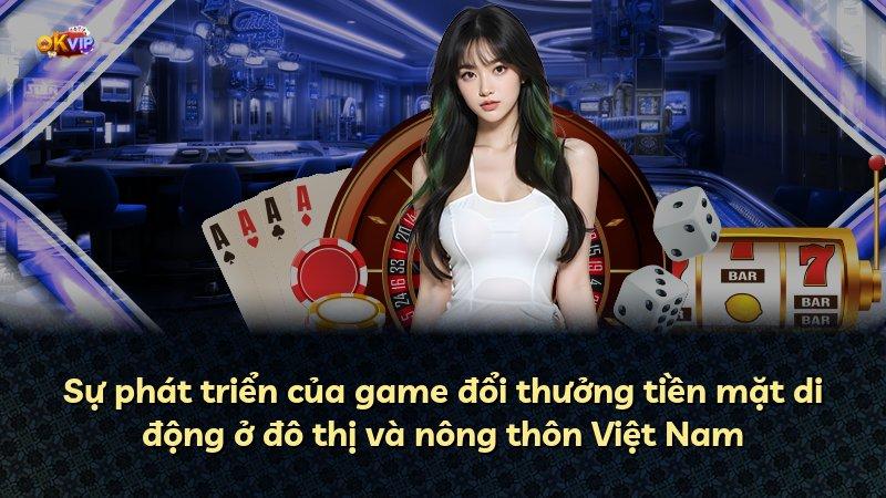 Sự phát triển của game đổi thưởng tiền mặt di động ở đô thị và nông thôn Việt Nam