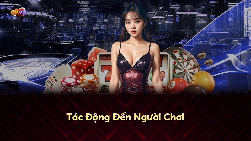 Tác Động Đến Người Chơi