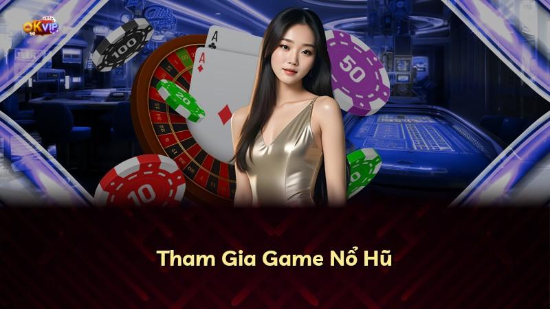 Tham Gia Game Nổ Hũ
