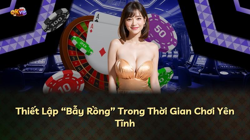 Thiết Lập “Bẫy Rồng” Trong Thời Gian Chơi Yên Tĩnh