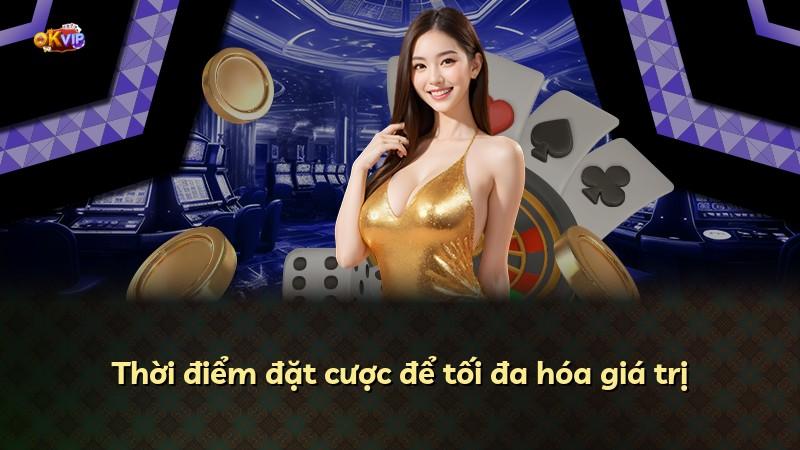 Thời điểm đặt cược để tối đa hóa giá trị