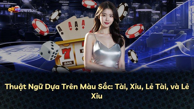 Thuật Ngữ Dựa Trên Màu Sắc: Tài, Xỉu, Lẻ Tài, và Lẻ Xỉu