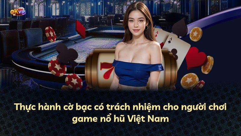 Thực hành cờ bạc có trách nhiệm cho người chơi game nổ hũ Việt Nam