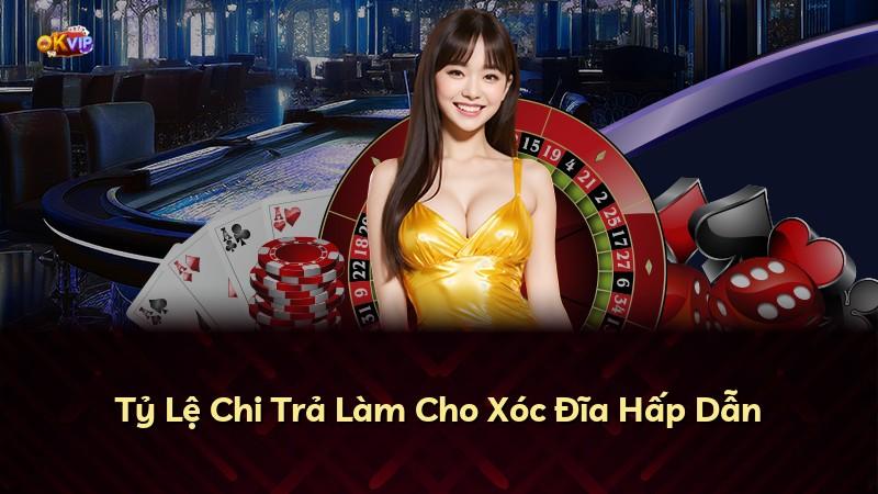Tỷ Lệ Chi Trả Làm Cho Xóc Đĩa Hấp Dẫn