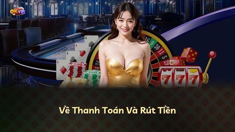 Về Thanh Toán Và Rút Tiền