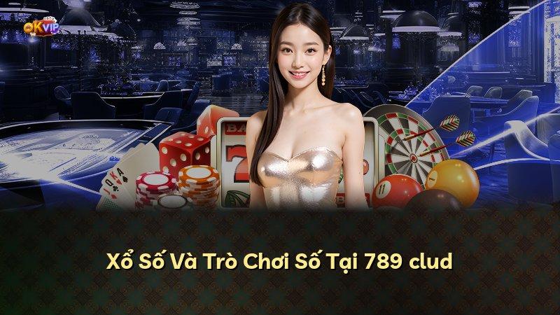 Xổ Số Và Trò Chơi Số Tại 789 clud